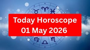 Today Horoscope 01 May 2026