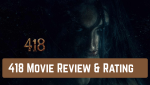 418 Movie Review And Rating