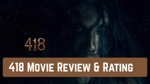 418 Movie Review And Rating